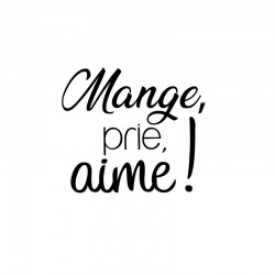 Adage en sticker : mange, prie, aime.