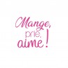 Adage en sticker : mange, prie, aime.