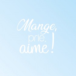 Adage en sticker : mange, prie, aime.